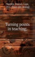 Turning points in teaching