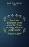 Protozoan parasitism of the alimentary tract; pathology, diagnosis and treatment