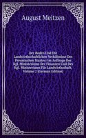 Der Boden Und Die Landwirthschaftlichen Verhaltnisse Des Preussischen Staates: Im Auftrage Des Kgl. Ministeriums Der Finanzen Und Des Kgl. Ministeriums Fur Landwirthschaft, Volume 2 (German Edition)