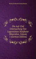 Die Auf- Und Untersuchung Von Lagerstatten Nutzbarer Mineralien, Volume 1 (German Edition)