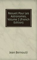 Reoueil Pour Les Astronomes, Volume 2 (French Edition)