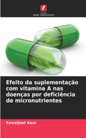 Efeito da suplementação com vitamina A nas doenças por deficiência de micronutrientes