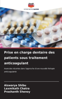 Prise en charge dentaire des patients sous traitement anticoagulant