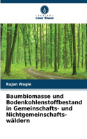 Baumbiomasse und Bodenkohlenstoffbestand in Gemeinschafts- und Nichtgemeinschafts- wäldern