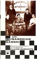 Un-Gandhian Gandhi, The: The Life And Afterlife Of The Mahatma