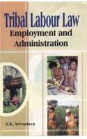Tribal Labour Law, Emploment and Administration