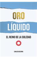 Oro LÍquido: El Reino de la Soledad