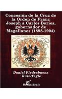 Concesión de la Cruz de la Orden de Franz Joseph a Carlos Boríes, gobernador de Magallanes (1898-1904)