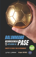 Balonmano. Neurociencia aplicada al pase: Concepto y 50 tareas para su entrenamiento (Versión Edición Color)