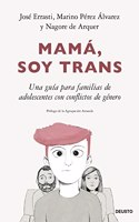 Mama, soy trans: Una guia para familias de adolescentes con conflictos de genero