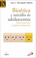 Bioetica y suicidio de adolescentes: Marco preventivo y propuestas educativas