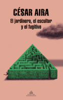 Jardinero, El Escultor Y El Fugitivo / The Gardener, the Sculptor, and the Fu Gitive