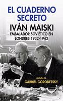 El cuaderno secreto. Ivan Maiski, embajador sovietico en Londres 1932-1943