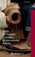 Jesus de Nazaret: La mistica de una sociedad fraterna