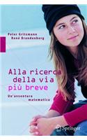 Alla Ricerca Della Via Pia Breve: Un'avventura Matematica: Un'avventura Matematica