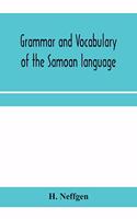 Grammar and vocabulary of the Samoan language, together with remarks on some of the points of similarity between the Samoan and the Tahitian and Maori languages