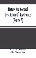 History And General Description Of New France (Volume V)