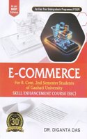 E-COMMERCE : For B. Com. 2nd Semester Students of Gauhati University : SKILL ENHANCEMENT COURSE (SEC) : As per NEP Syllabus : For Four Year Undergraduate Programme (FYUGP).