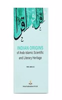 Indian Origins Of Arab-Islamic Scientific And Literary Heritage