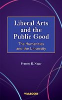 Liberal Arts and the Public Good - The Humanities and the University