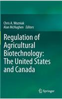 Regulation of Agricultural Biotechnology: The United States and Canada: The United States and Canada