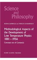 Methodological Aspects of the Development of Low Temperature Physics 1881-1956