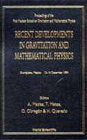 Recent Developments in Gravitation and Mathematical Physics - Proceedings of the First Mexican School on Gravitation and Mathematical Physics