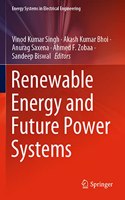 Renewable Energy and Future Power Systems