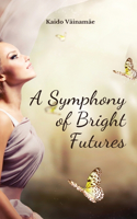 A Symphony of Bright Futures