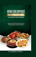 Wenig Kohlenhydrate SlowCooker Kochbuch für Senioren: Köstliche nährstoffreiche Rezepte die die Gesundheitsziele und Geschmacksknospen älterer Menschen unterstützen sollen(4 Low-Carb)