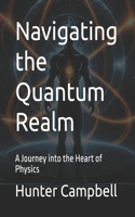 Navigating the Quantum Realm