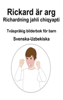 Svenska-Uzbekiska Rickard är arg / Richardning jahli chiqyapti Tvåspråkig bilderbok för barn