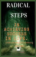 Radical Steps in Achieving Success in Life.