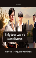 Enlightened Love of a Married Woman, in Love with a Young Gender-neutral Heart