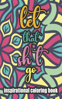 Let That Sh*t Go Inspirational Coloring Book