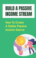 Build A Passive Income Stream