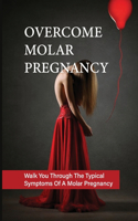 Overcome Molar Pregnancy