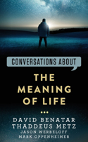 Conversations about the Meaning of Life