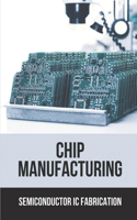 Chip Manufacturing