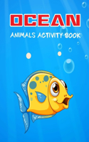 Ocean Animals Activity Book: A Super Fun Underwater Ocean Animals Activity Book For Kids! Ocean animals activity book for kids ages 2-4, 3-6, 4-8 includes with Coloring Pages, D