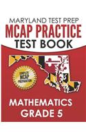 MARYLAND TEST PREP MCAP Practice Test Book Mathematics Grade 5