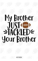 my brother just Tackled your brother Notebook
