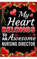 My Heart Belongs To An Awesome Nursing Director: Valentine Gift, Best Gift For Nursing Director