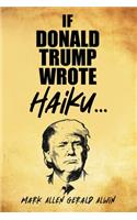 If Donald Trump Wrote Haiku