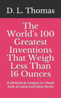 The World's 100 Greatest Inventions That Weigh Less Than 16 Ounces