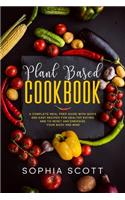 Plant Based Cookbook: A Complete Meal Prep Guide with Quick and Easy Recipes for Healthy Eating and to Reset and Energize Your Body and Mind
