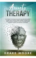 Anxiety Therapy: The Therapy to Regain Balance and Recover Anxiety, Combact and Control Anger, Worries, Phobias and Panic Attacks. Stop the Intrusive Toughts and Ret