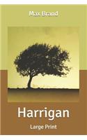 Harrigan: Large Print