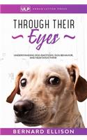 Through Their Eyes: Understanding Dog Emotions, Dog Behavior, and How Dogs Think