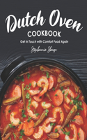 Dutch Oven Cookbook: Get in Touch with Comfort Food Again